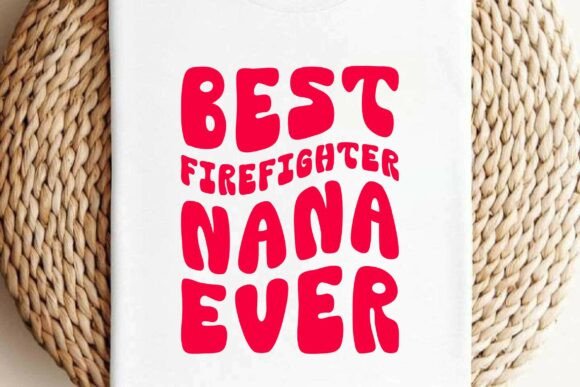 Best Firefighter Nana Ever SVG T-shirt