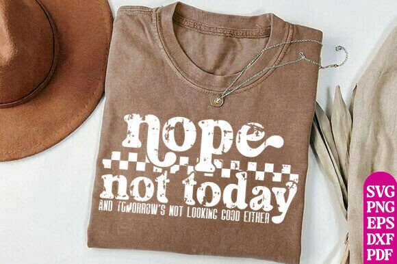 Funny PNG Retro Nope Not Today SVG for Embroidery Projects